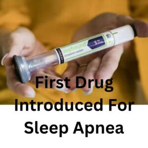 First Drug Introduced For Sleep Apnea