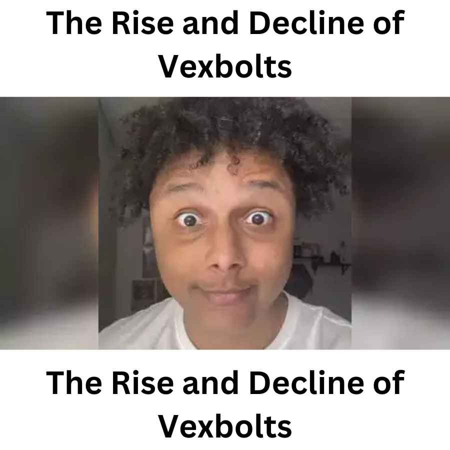 The Rise and Decline of Vexbolts